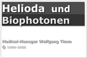 Helioda  und
Biophotonen


Medical-Manager Wolfgang Timm
© 1999-2008